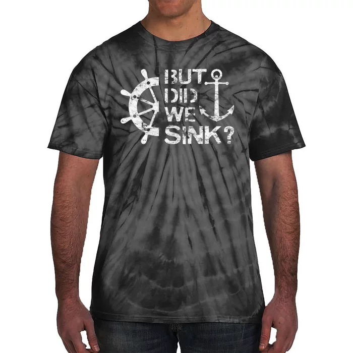 But Did We Sink Sailboat Sail Boating Captain Sailing Tie-Dye T-Shirt