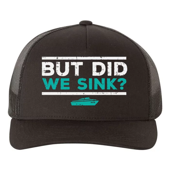 But Did We Sink Boat Funny Pontoon Joke Owner Yupoong Adult 5-Panel Trucker Hat