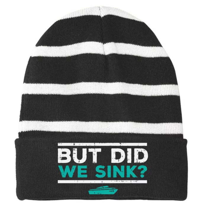 But Did We Sink Boat Funny Pontoon Joke Owner Striped Beanie with Solid Band