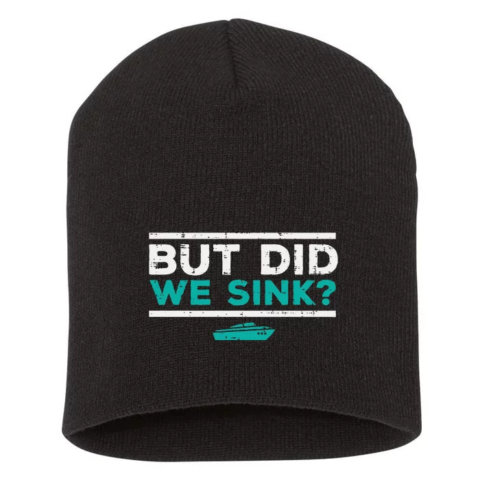 But Did We Sink Boat Funny Pontoon Joke Owner Short Acrylic Beanie