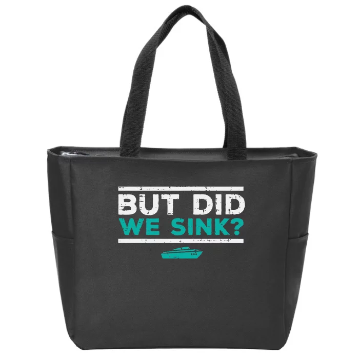 But Did We Sink Boat Funny Pontoon Joke Owner Zip Tote Bag