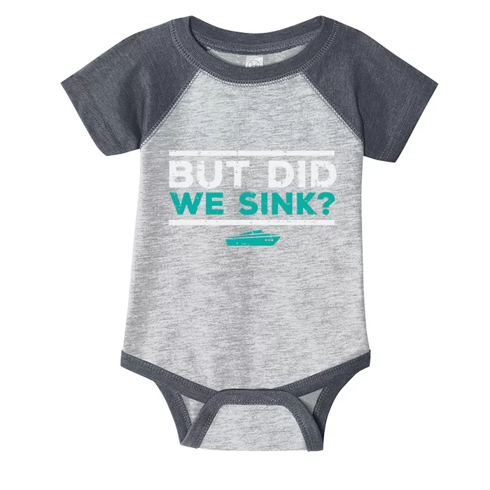 But Did We Sink Boat Funny Pontoon Joke Owner Infant Baby Jersey Bodysuit