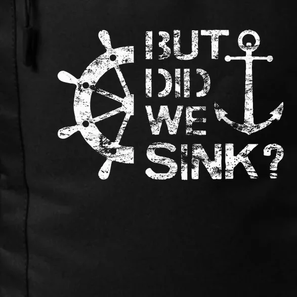 But Did We Sink Sailboat Sail Boating Captain Sailing Daily Commute Backpack