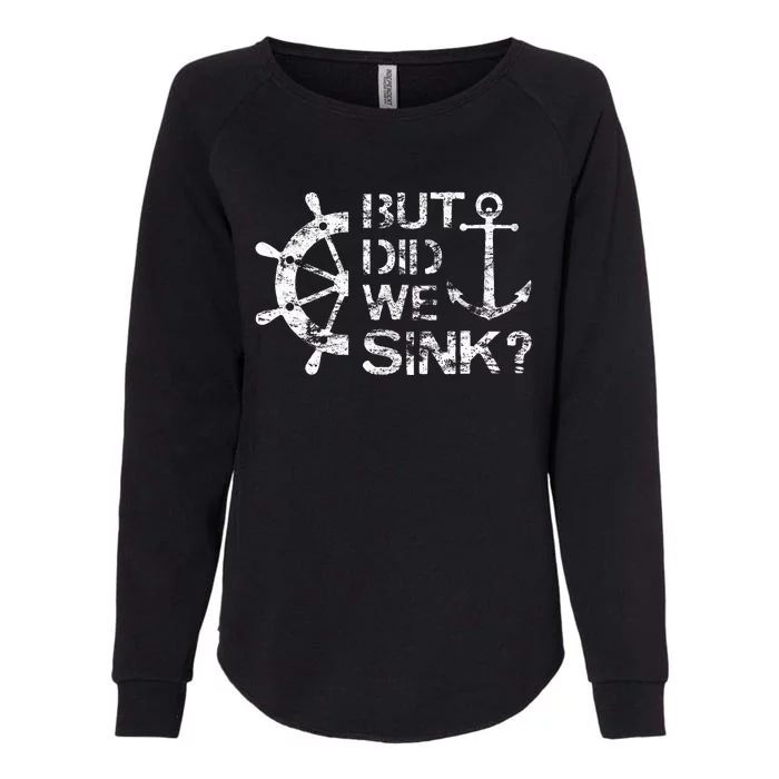 But Did We Sink Sailboat Sail Boating Captain Sailing Womens California Wash Sweatshirt