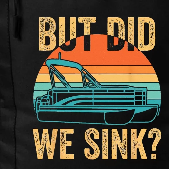 But Did We Sink Funny Men Pontoon Boat Captain Boating Daily Commute Backpack