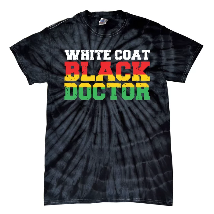 Black Doctor White Coat African Doctor Black Pride Gift Tie-Dye T-Shirt