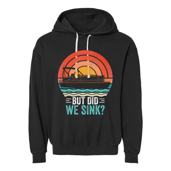 But Did We Sink Pontoon Funny Captain Boating Vintage Garment-Dyed Fleece Hoodie