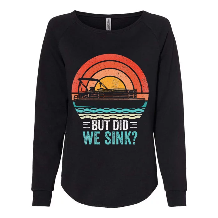 But Did We Sink Pontoon Funny Captain Boating Vintage Womens California Wash Sweatshirt