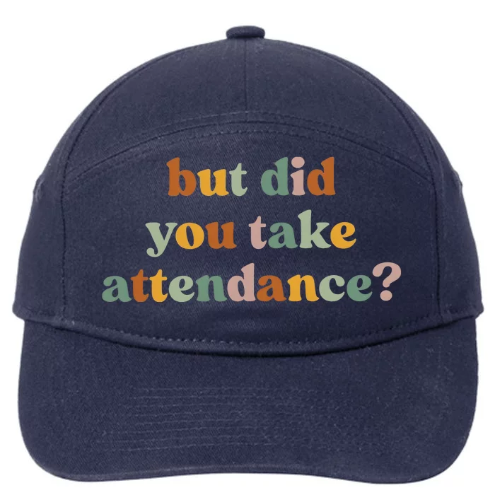 But Did You Take Attendance 7-Panel Snapback Hat