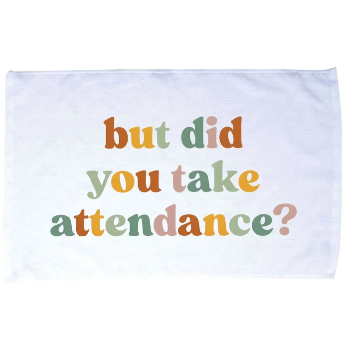 But Did You Take Attendance Microfiber Hand Towel