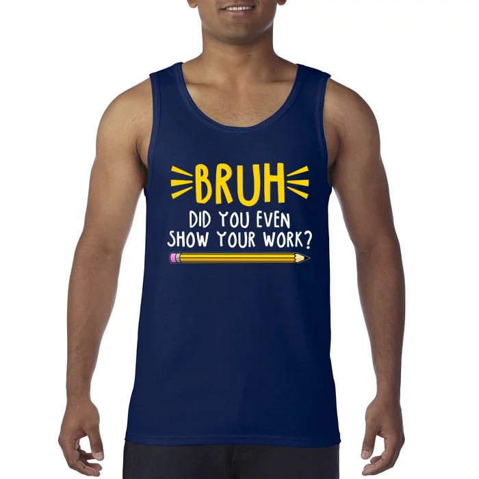 Bruh Did You Even Show Your Work School Life Tank Top