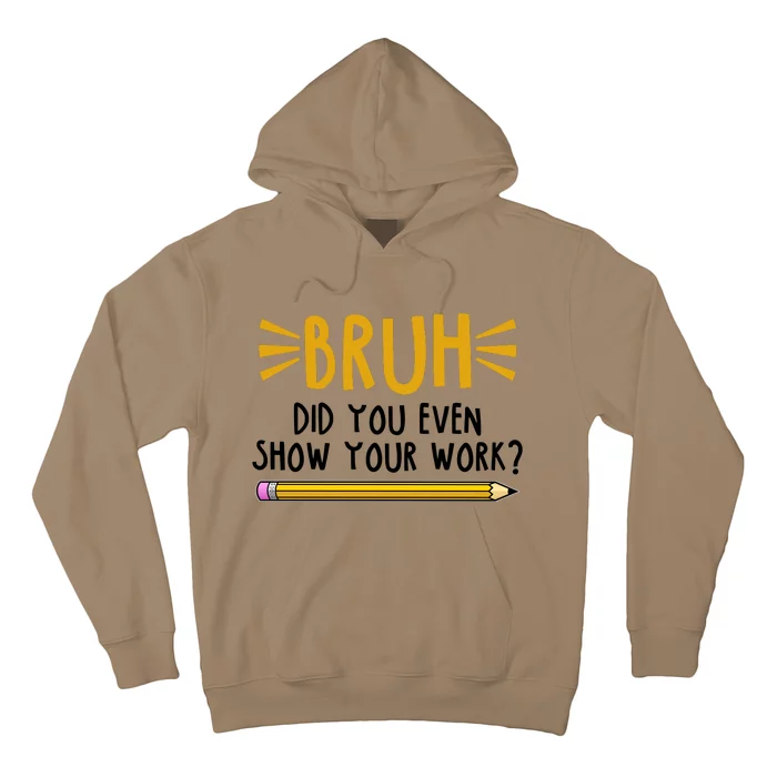 Bruh Did You Even Show Your Work School Life Hoodie