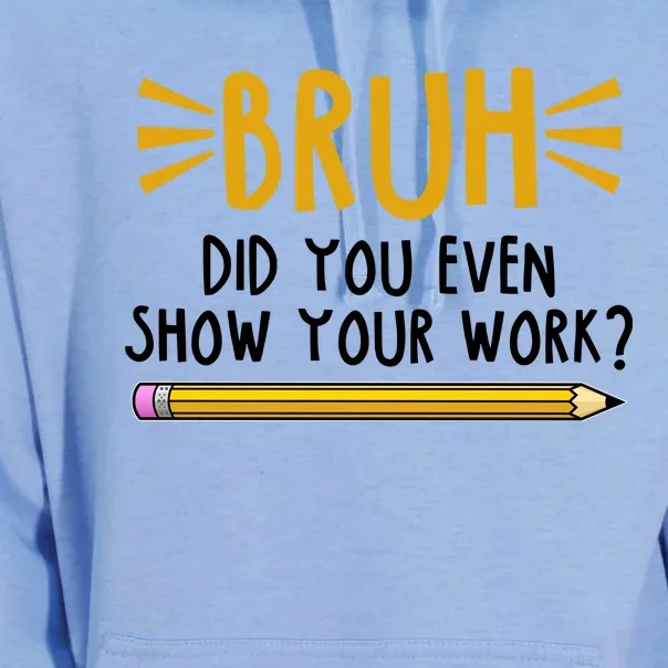 Bruh Did You Even Show Your Work School Life Unisex Surf Hoodie