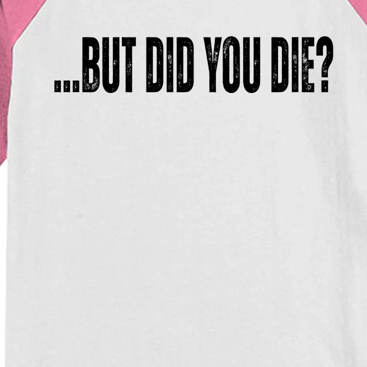 But Did You Die Kids Colorblock Raglan Jersey