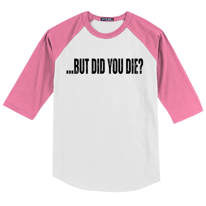 But Did You Die Kids Colorblock Raglan Jersey