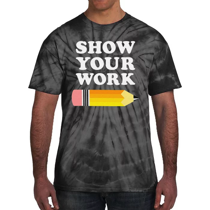 Bruh Did You Even Show Your Work - Funny Math Teacher Tie-Dye T-Shirt