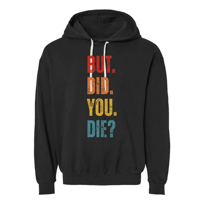 But Did You Die Funny Sarcastic Gym Motivational Workout Garment-Dyed Fleece Hoodie