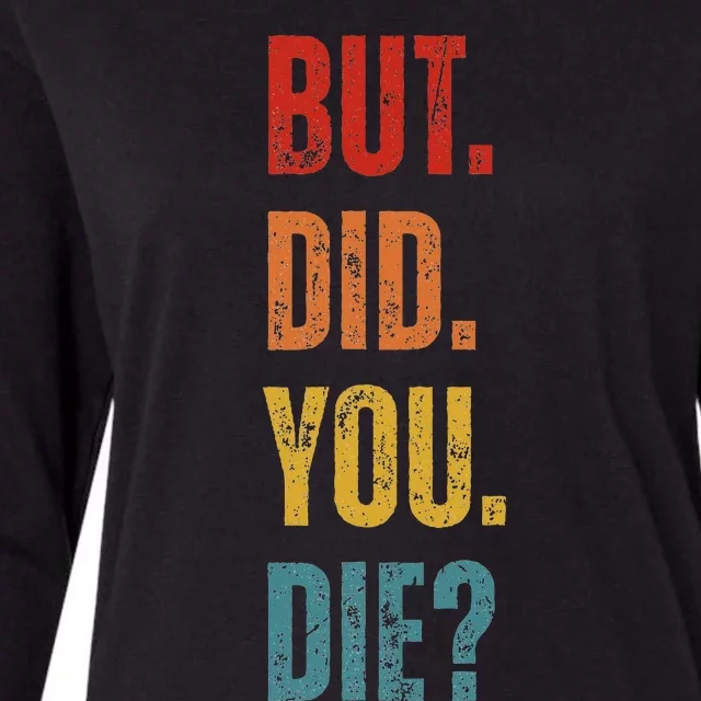 But Did You Die Funny Sarcastic Gym Motivational Workout Womens Cotton Relaxed Long Sleeve T-Shirt