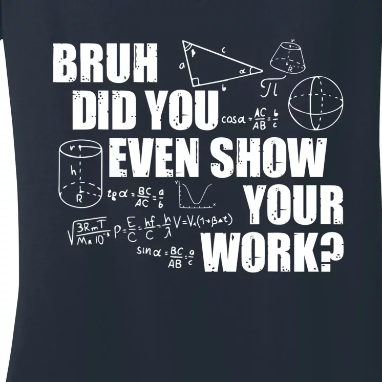 Bruh Did You Even Show Your Work Funny Math Teacher Saying Women's V-Neck T-Shirt