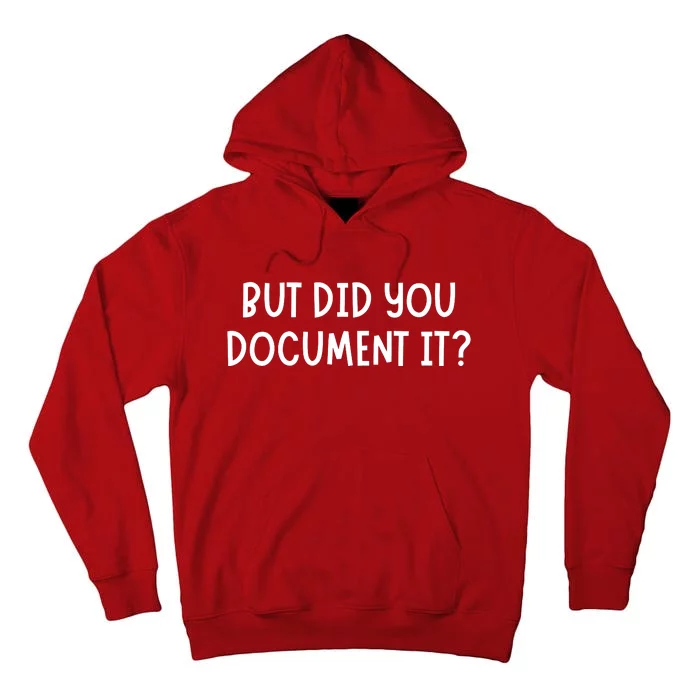 But Did You Document It Tall Hoodie