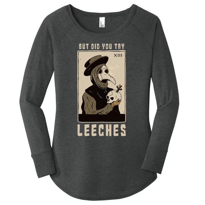 But Did You Try Leeches Plague Doctor Middle Age Medicines Women's Perfect Tri Tunic Long Sleeve Shirt