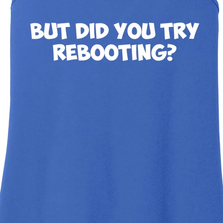 But Did You Try Rebooting Cyber Security Design S Funny Gift Ladies Essential Tank