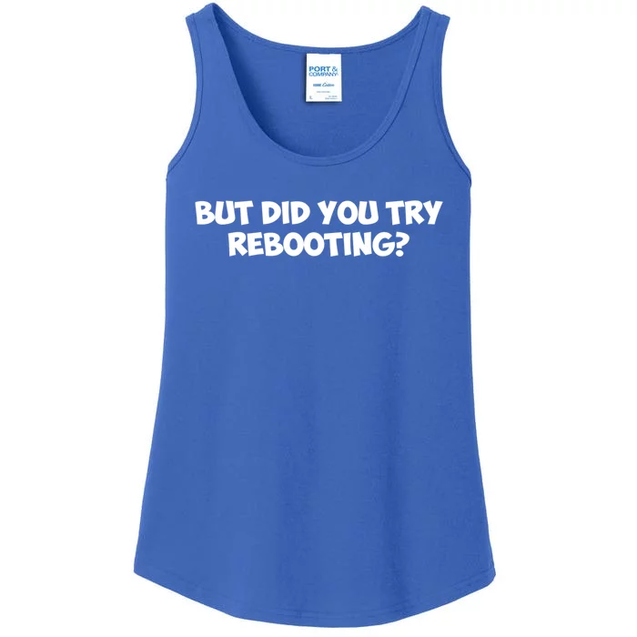 But Did You Try Rebooting Cyber Security Design S Funny Gift Ladies Essential Tank