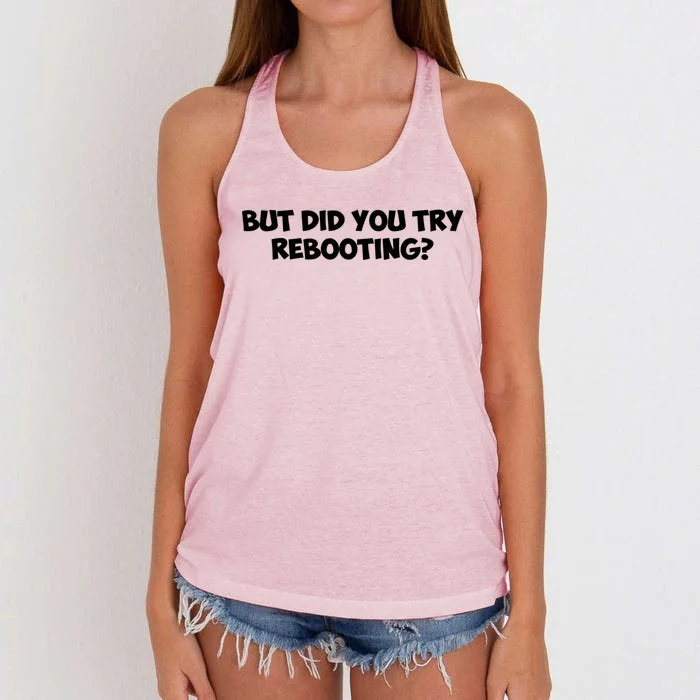 But Did You Try Rebooting Cyber Security Design S Funny Gift Women's Knotted Racerback Tank