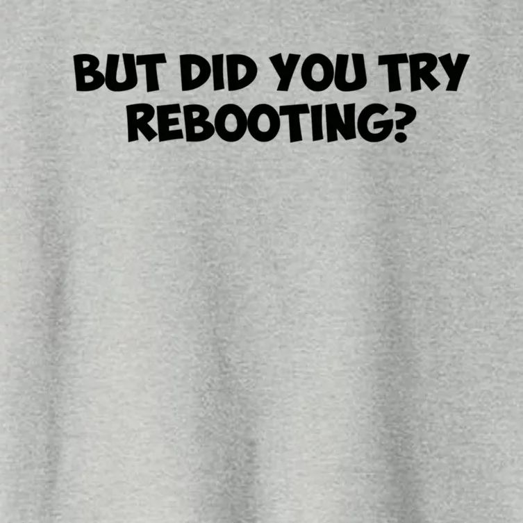 But Did You Try Rebooting Cyber Security Design S Funny Gift Women's Crop Top Tee