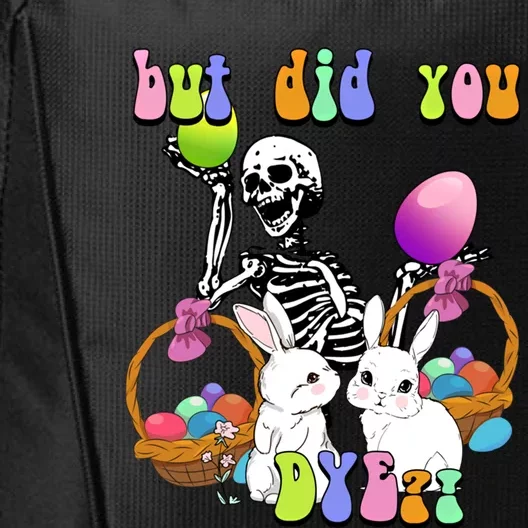 But Did You Dye Funny Skeleton Holds Egg Happy Easter Rabbit Gift City Backpack