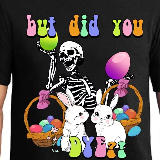 But Did You Dye Funny Skeleton Holds Egg Happy Easter Rabbit Gift Pajama Set