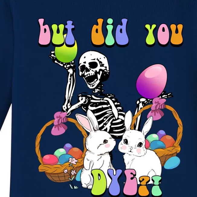 But Did You Dye Funny Skeleton Holds Egg Happy Easter Rabbit Gift Baby Long Sleeve Bodysuit