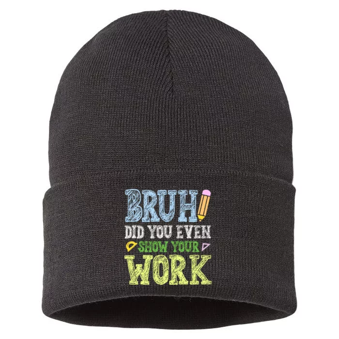 Bruh Did You Even Show Your Work Math Teacher Funny Sustainable Knit Beanie