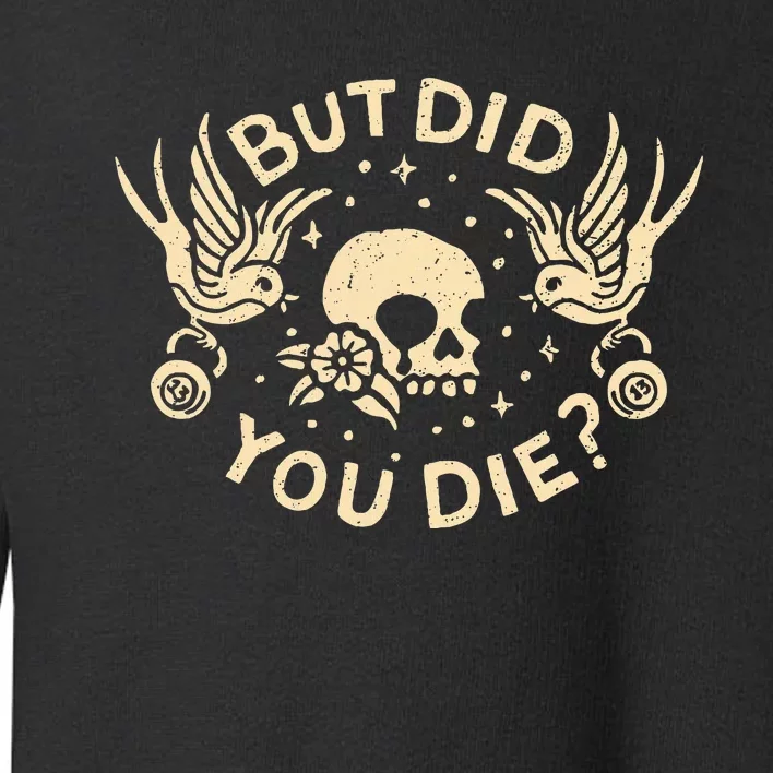 But Did You Die Retro Skull Tattoo Gym Toddler Sweatshirt