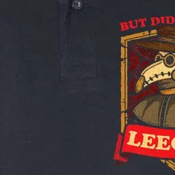 But Did You Try Leeches Plague Doctor Middle Age Medicines Softstyle Adult Sport Polo