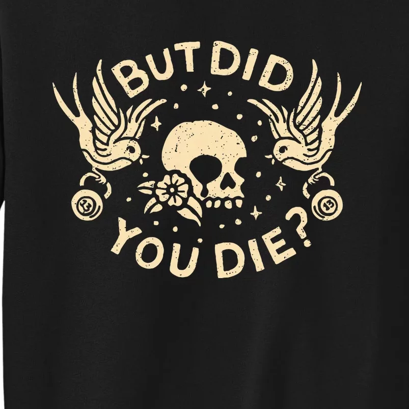 But Did You Die Retro Skull Tattoo Gym Tall Sweatshirt