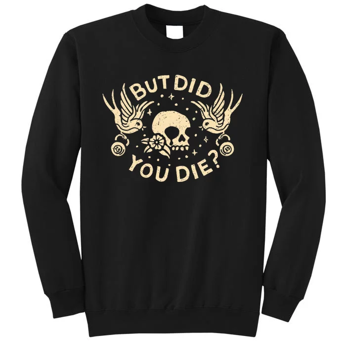 But Did You Die Retro Skull Tattoo Gym Tall Sweatshirt