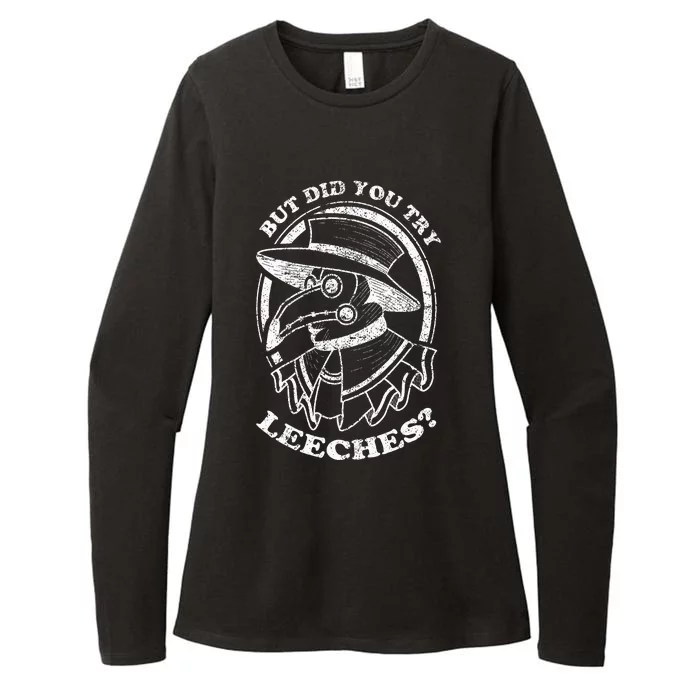 But Did You Try Leeches Plague Doctor Middle Age Medicines Womens CVC Long Sleeve Shirt