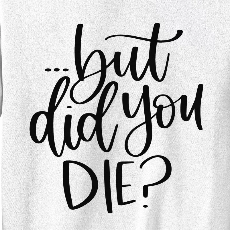 But Did You Die Plus Size 2XL 3XL Tops Tees Yoga Sweatshirt