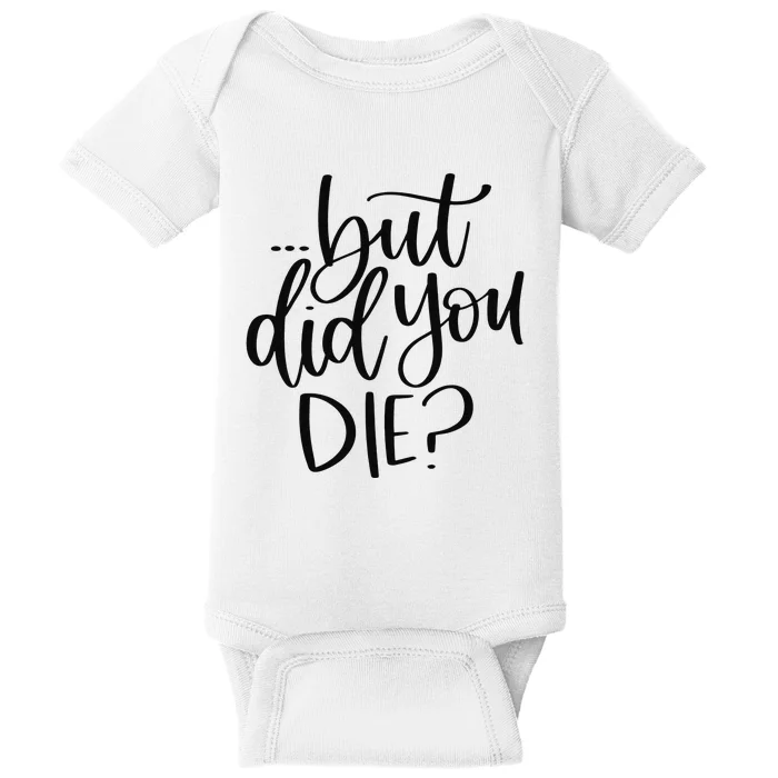 But Did You Die Plus Size 2XL 3XL Tops Tees Yoga Baby Bodysuit