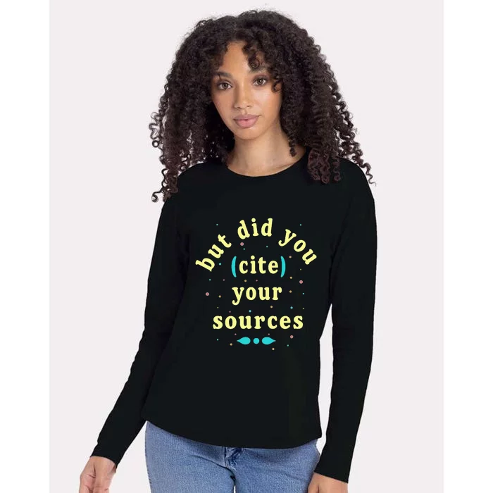 But Did You Cite Your Sources Womens Cotton Relaxed Long Sleeve T-Shirt