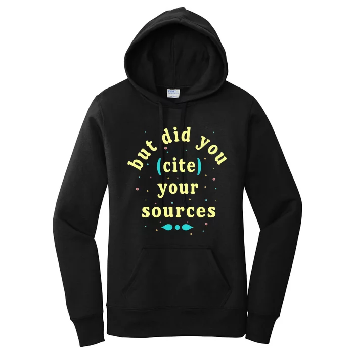 But Did You Cite Your Sources Women's Pullover Hoodie