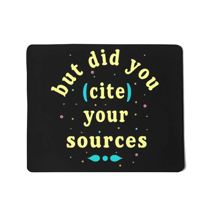 But Did You Cite Your Sources Mousepad