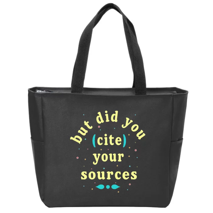 But Did You Cite Your Sources Zip Tote Bag