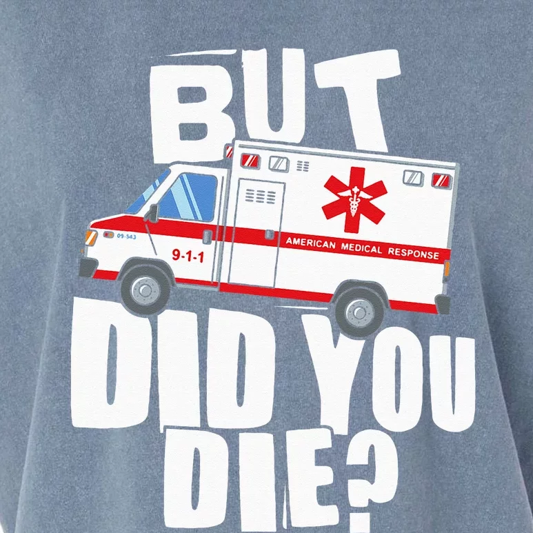 But Did You Die Funny EMT EMS Paramedic Garment-Dyed Women's Muscle Tee