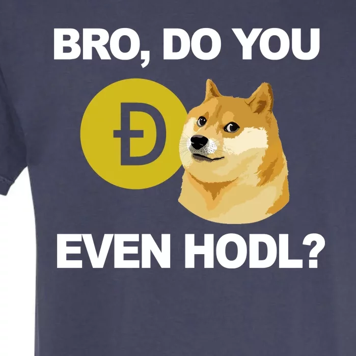 Bro Do You Even Hodl Funny Doge Coin Crypto Garment-Dyed Heavyweight T-Shirt