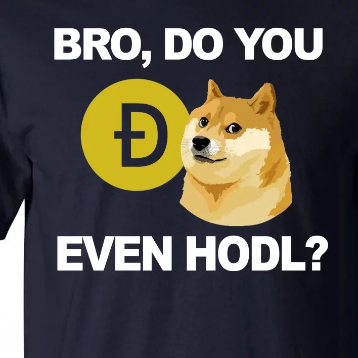 Bro Do You Even Hodl Funny Doge Coin Crypto Tall T-Shirt