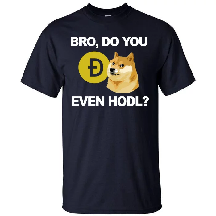 Bro Do You Even Hodl Funny Doge Coin Crypto Tall T-Shirt