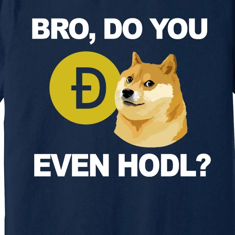 Bro Do You Even Hodl Funny Doge Coin Crypto Premium T-Shirt