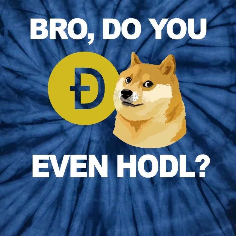 Bro Do You Even Hodl Funny Doge Coin Crypto Tie-Dye T-Shirt